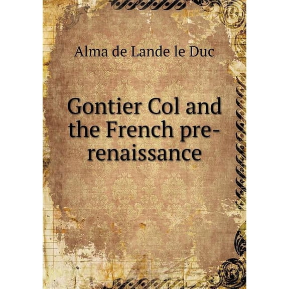 Gontier Col and the French pre-renaissance (Paperback)