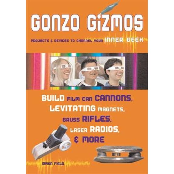 Pre-Owned Gonzo Gizmos: Projects & Devices to Channel Your Inner Geek (Paperback) 1556525206 9781556525209