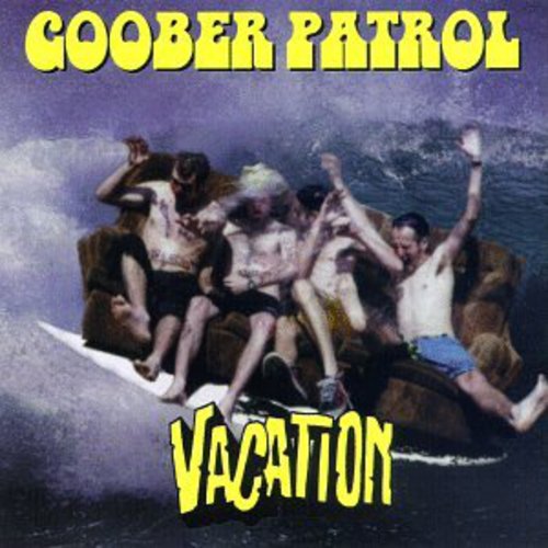 Goober Patrol - Goober Patrol : Vacation - Music & Performance - CD