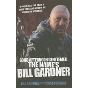 Good Afternoon Gentlemen, The Names Bill Gardner Paperback