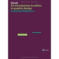 thumbnail image 1 of Pre-Owned Good: An Introduction to Ethics in Graphic Design: Ethics of Graphic Design (Paperback) 2940373140 9782940373147, 1 of 1