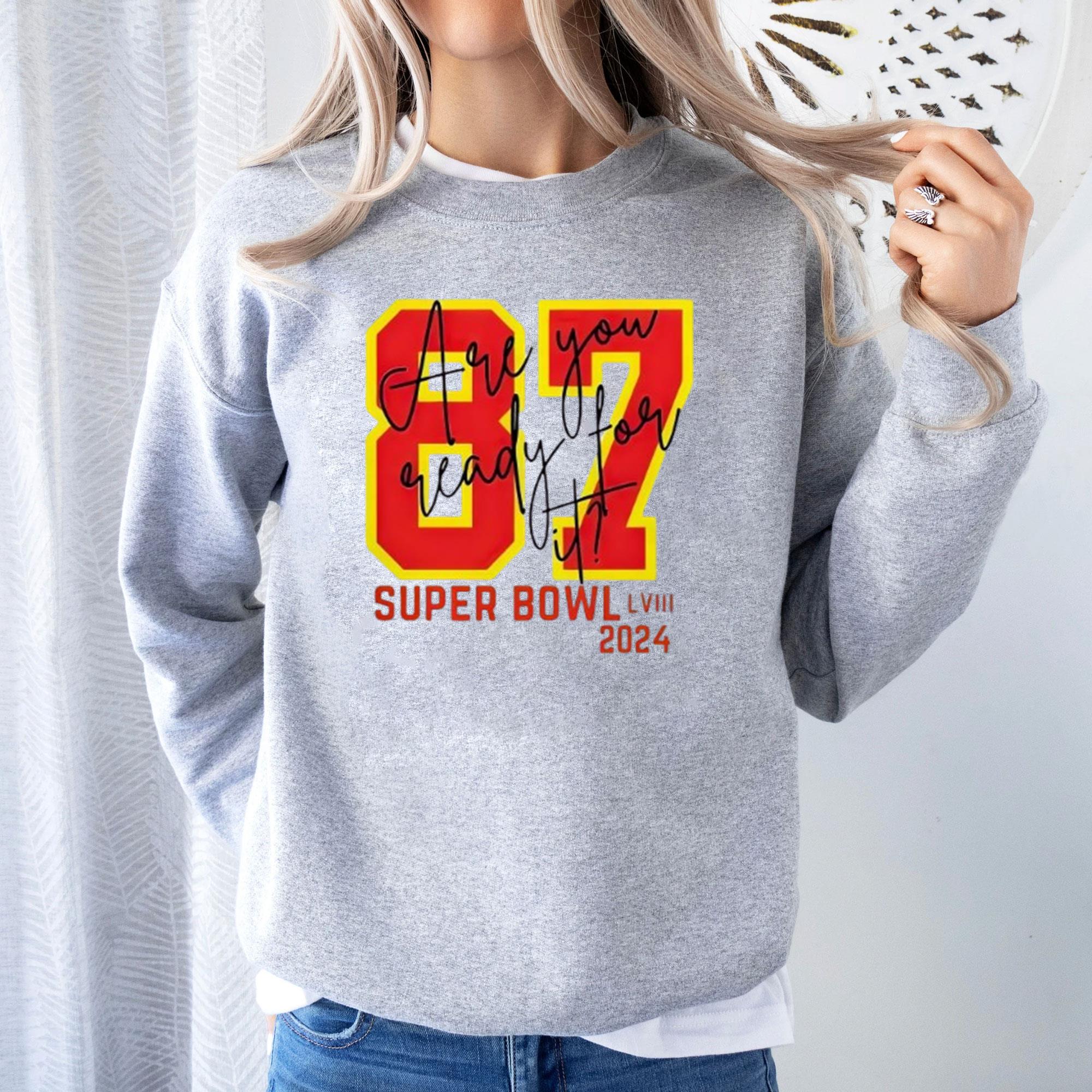 Good Are You Ready For It 87 Travis Kelce Taylor Super Bowl LVIII 2024