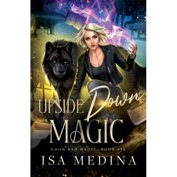 Good Bad Magic Upside Down Magic, Book 6, (Paperback)