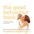 thumbnail image 1 of Pre-Owned Good Behaviour Book : How to Have a Better-behaved Child from Birth to Age Ten, Hardcover by Sears, William; Sears, Martha, ISBN 0007198248, ISBN-13 9780007198245, 1 of 1