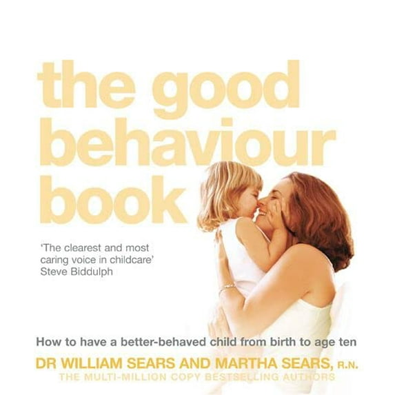 Pre-Owned Good Behaviour Book : How to Have a Better-behaved Child from Birth to Age Ten, Hardcover by Sears, William; Sears, Martha, ISBN 0007198248, ISBN-13 9780007198245