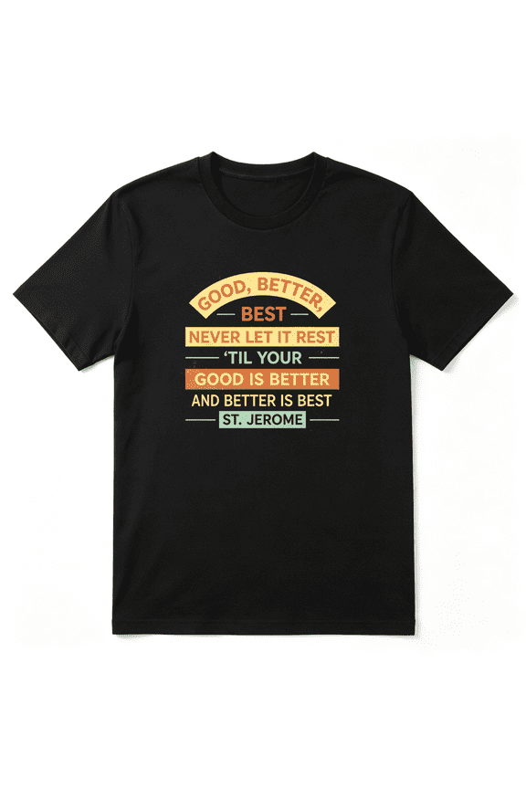 Good Better Best Motivational Slogan Retro Graphic Tee for Men and Women, Teacher Birthday Gift Cotton Short Sleeves T-Shirt