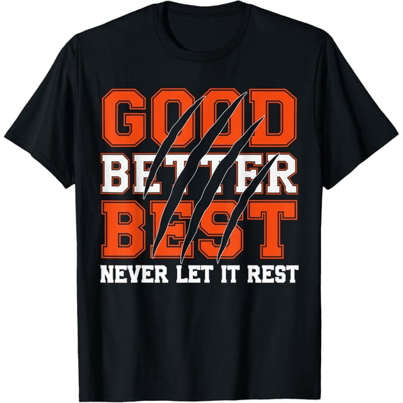 Good Better Best Never Let It Rest Motivation Bear Claws T-Shirt- American fashion hot selling casual retro high quality 100% cotton T-shirt 1 piece