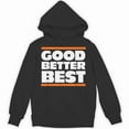 thumbnail image 1 of Good Better Best Never Let It Rest Motivational Inspirational Positive Quote Hoodie, for men & women, up to size 5XL, 1 of 2