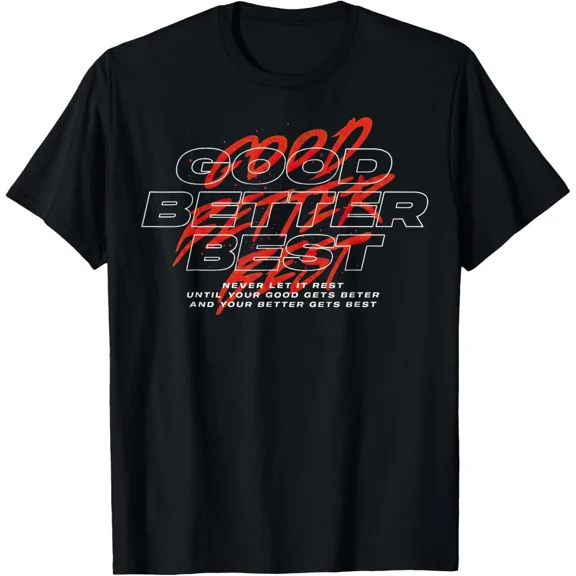 Good Better Best Never Let It Rest Motivational Quote Graphic Aesthetic Art Unisex T-Shirt, S-5XL