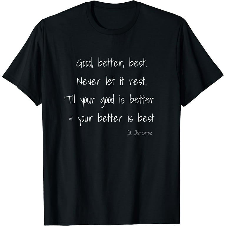 Good Better Best Never Let It Rest St Jerome TShirt Gift Good Better Best Never Let It Rest St Jerome TShirt Gift