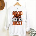thumbnail image 1 of Good Better Best shirt, Bears Football Fans Vintage Unisex Sweatshirt All Size, 1 of 2