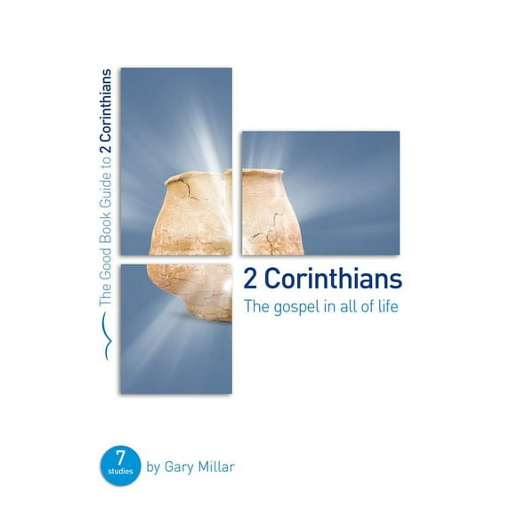 Good Book Guides: 2 Corinthians: The Gospel in All of Life: Seven Studies for Groups and Individuals (Paperback)