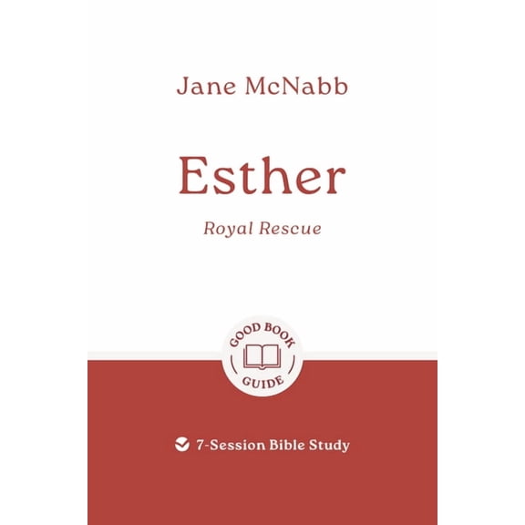 Good Book Guides Esther: Royal Rescue: 7-Session Bible Study, (Paperback)
