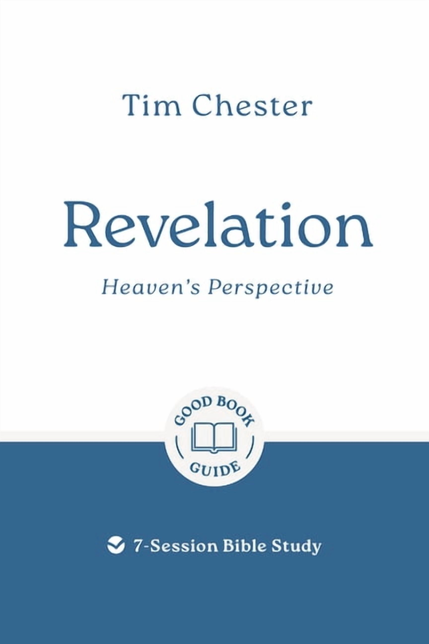 Good Book Guides Revelation: Heaven's Perspective: 7-Session Bible Study, (Paperback)