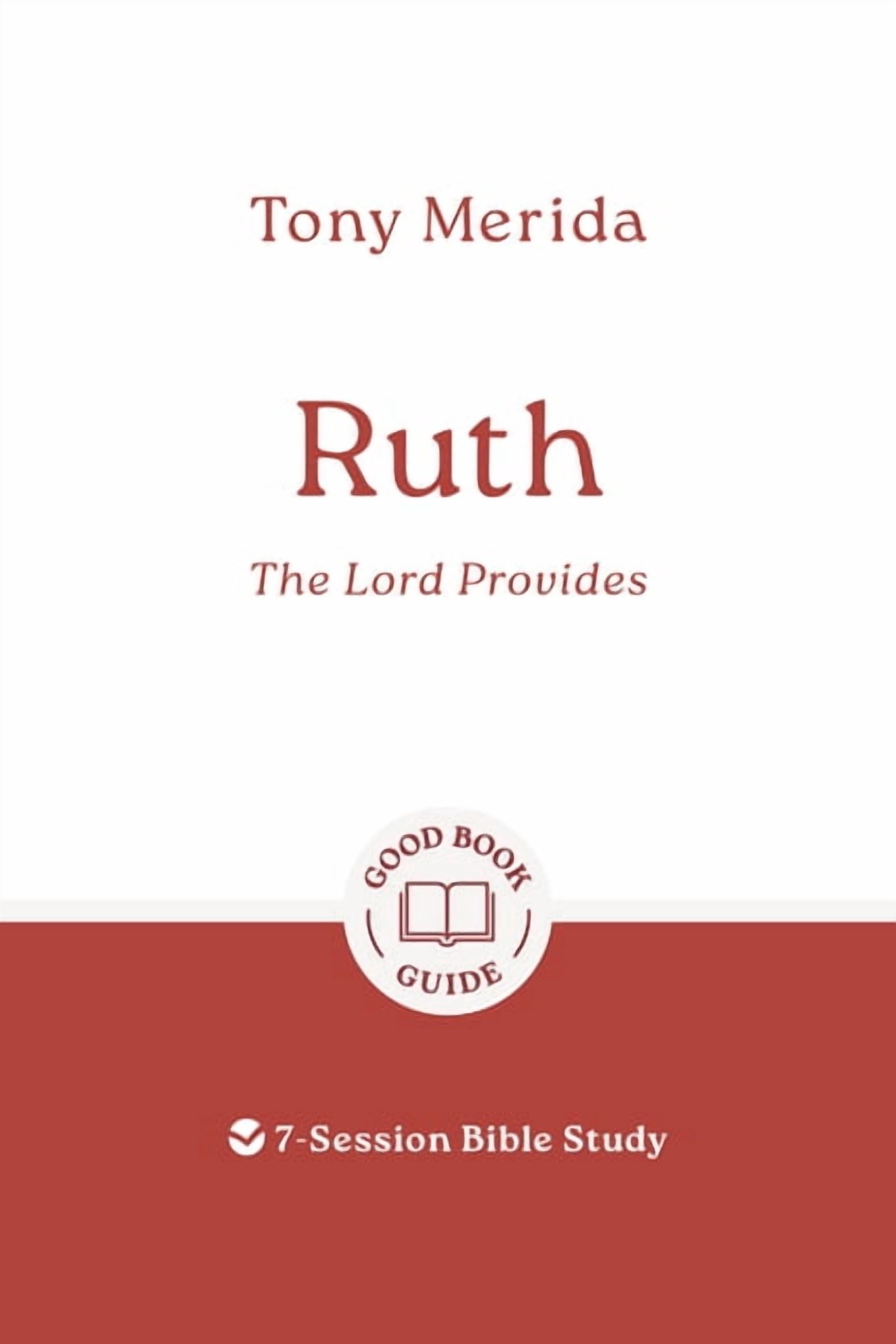 Good Book Guides Ruth: The Lord Provides: 7-Session Bible Study, (Paperback)