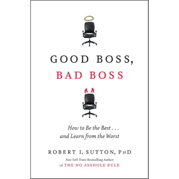 Pre-Owned Good Boss, Bad Boss: How to Be the Best...And Learn from the Worst, 9780446556088, 0446556084, Hardcover, First Edition edition