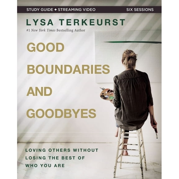 Good Boundaries and Goodbyes Bible Study Guide Plus Streaming Video: Loving Others Without Losing the Best of Who You Ar, (Paperback)