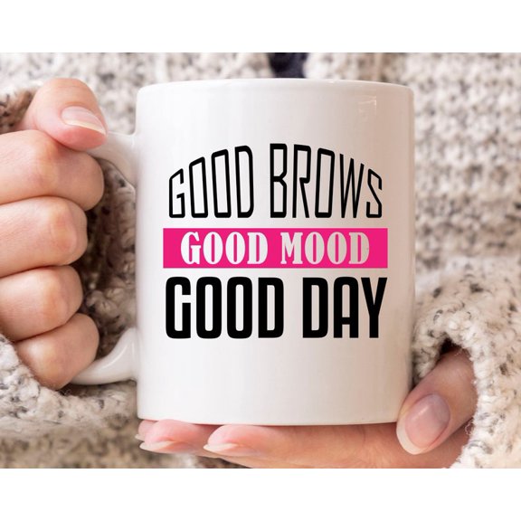 Good Brows Good Mood Good Day Mug, Funny Microblading Coffee Cup For Sa1lon Owners, Cute Eyebrow GifT1 Idea For Makeup Artist Beautician