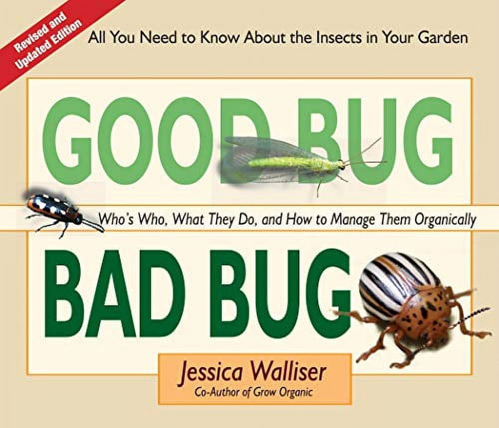 Pre-Owned Good Bug Bad Bug: Who's Who, What They Do, and How to Manage ...