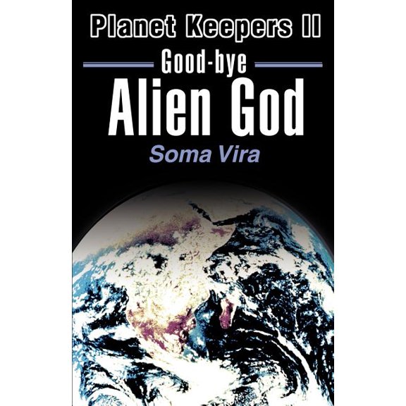 Planet Keepers Good-Bye Alien God, Book 02, (Paperback)