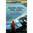 thumbnail image 1 of Pre-Owned Good Bye Boise Hello Alaska Paperback, 1 of 1
