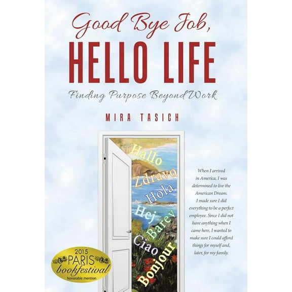 Good Bye Job, Hello Life: Finding Purpose Beyond Work (Hardcover)