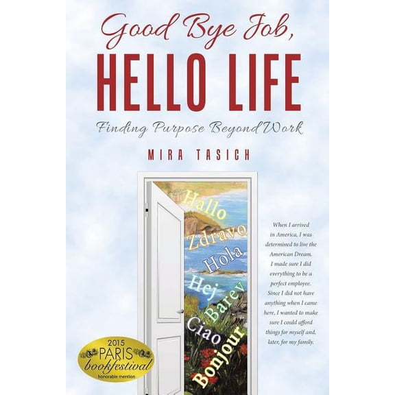 Good Bye Job, Hello Life: Finding Purpose Beyond Work (Paperback)
