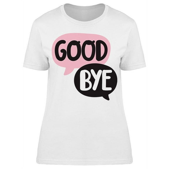 Good Bye T-Shirt Women -Image by Shutterstock, Female Small