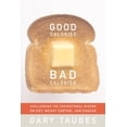 thumbnail image 1 of Pre-Owned Good Calories, Bad Calories: Challenging the Conventional Wisdom on Diet, Weight Control, and Disease (Hardcover) 1400040787 9781400040780, 1 of 1