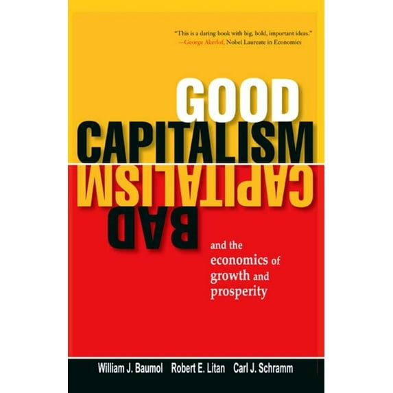 Good Capitalism, Bad Capitalism, and the Economics of Growth and Prosperity (Paperback)