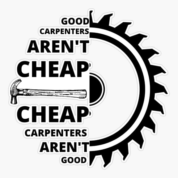 Good Carpenters Are Not Cheap Sticker