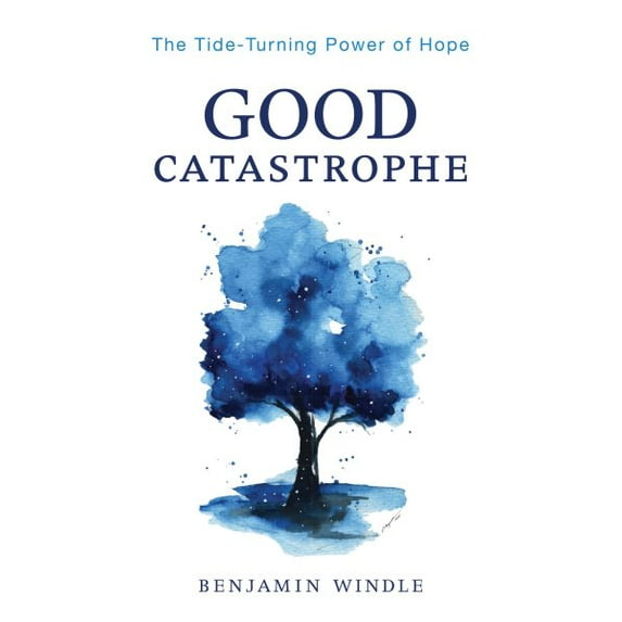 Pre-Owned Good Catastrophe: The Tide-Turning Power of Hope Hardcover