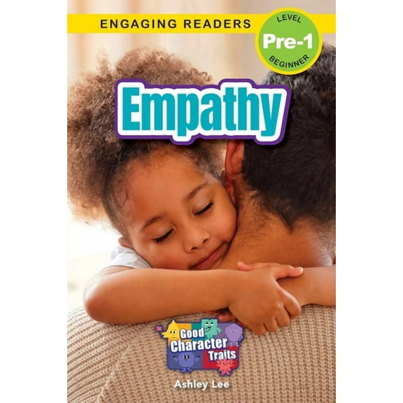 Good Character Traits Empathy: Good Character Traits (Engaging Readers, Level Pre-1), Book 3, (Paperback)