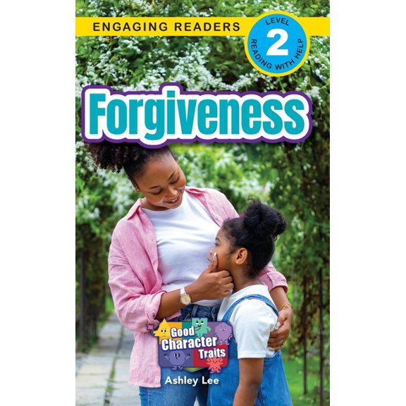 Good Character Traits Forgiveness: Good Character Traits (Engaging Readers, Level 2), Book 4, (Hardcover)