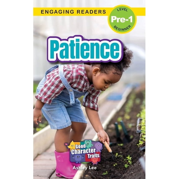 Good Character Traits Patience: Good Character Traits (Engaging Readers, Level Pre-1), Book 6, (Hardcover)