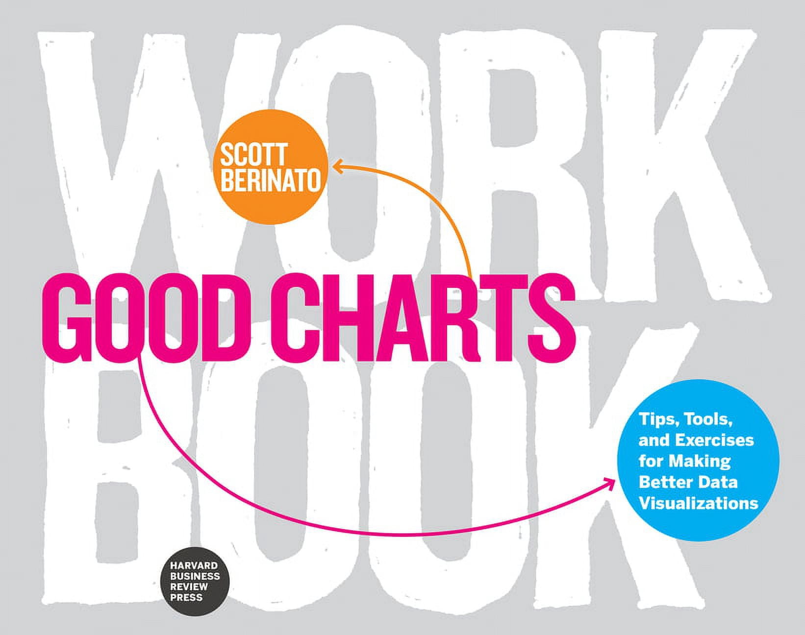 Good Charts Workbook: Tips, Tools, and Exercises for Making Better Data Visualizations, (Paperback)