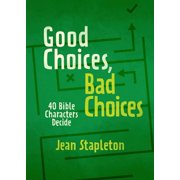 Good Choices, Bad Choices Bible Characters Decide, Hardcover