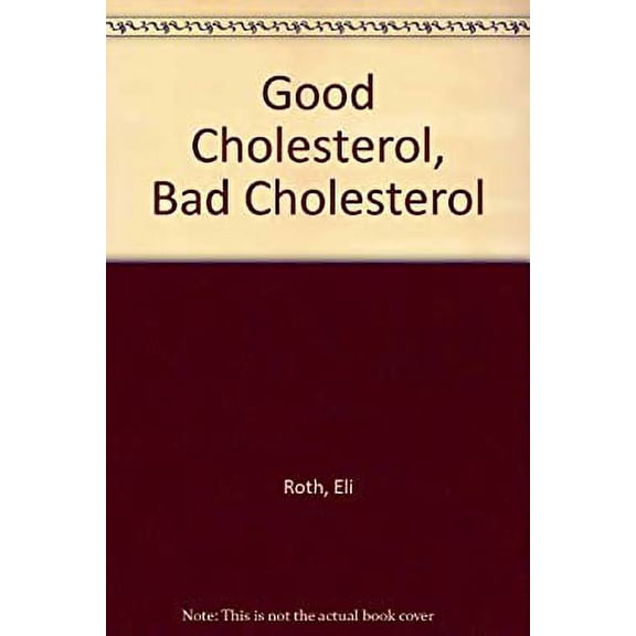 Pre-Owned Good Cholesterol, Bad Cholesterol : What You Need to Know to Reduce Your Risk of Heart Disease (Hardcover) 9780914629856