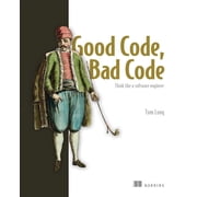 Good Code, Bad Code Think Like a Software Engineer, Paperback