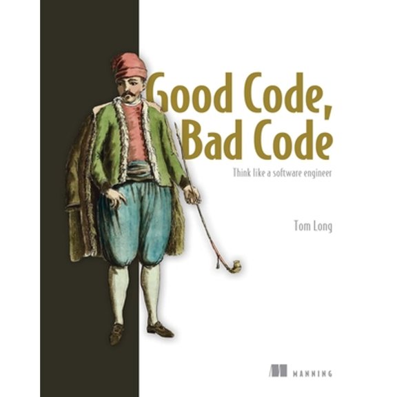 Pre-Owned Good Code, Bad Code: Think Like a Software Engineer (Paperback) 161729893X 9781617298936