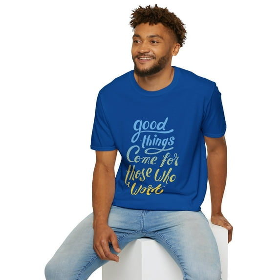 Good Comes for Those Who Work Inspirational T-Shirts