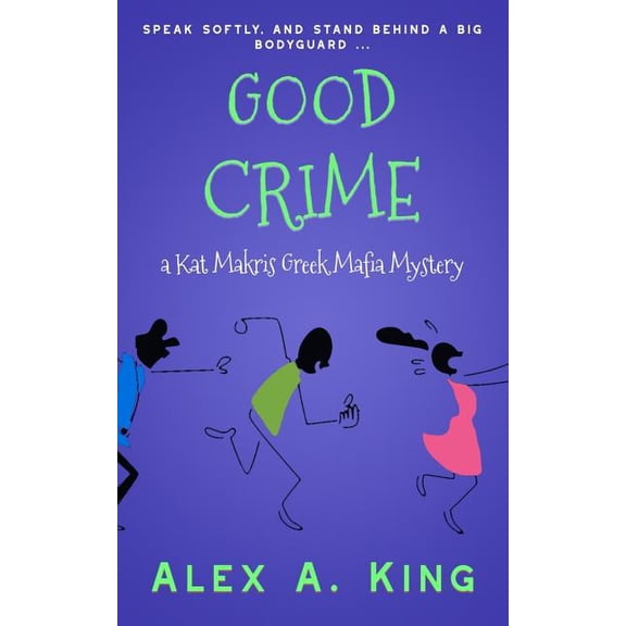 Good Crime: A Kat Makris Greek Mafia Novel