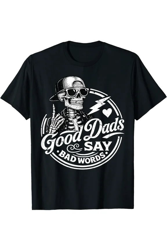 Good Dads Say Bad Words Father's Day Daddy Humor Skeleton T-Shirt, Unisex T-Shirt
