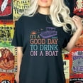 thumbnail image 1 of Its A Good Day To Drink On A Boat Comfort Colors | Day Drinking Shirt | Lake Vacation Shirt| Boat Vacation Shirt | Lake Life Shirt (Colors:Black; Sizes:S;), 1 of 1