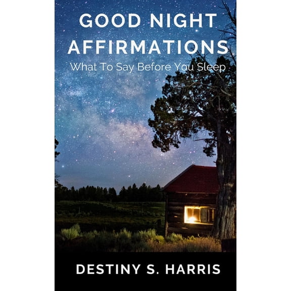 Good Day, Good Night: Good Night Affirmations: What To Say Before You Sleep (Paperback)