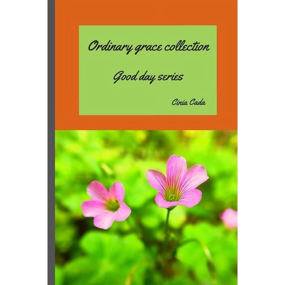 Good Day: Ordinary grace collection: Spend 5 minutes a day talking to yourself. (Paperback)