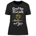 thumbnail image 1 of Good Day With Coffee And You T-Shirt Women -Image by Shutterstock, Female XX-Large, 1 of 2