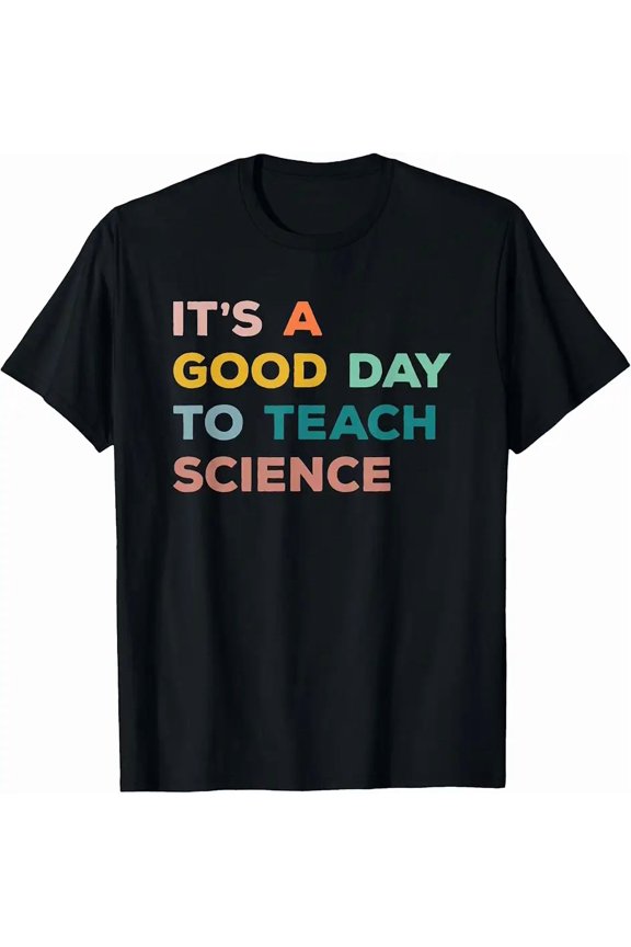 Good Day to Teach Science Quote Unisex Short Sleeve Graphic T-Shirt Gift