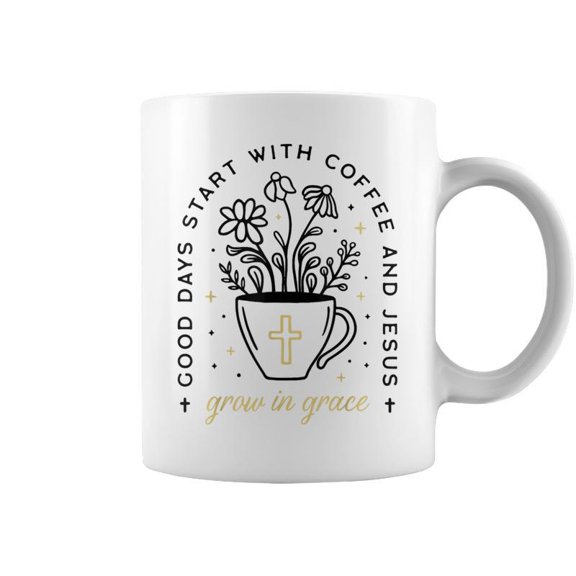 Good Days Start With Coffee And Jesus Grow In Grace Coffee Mugs