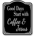thumbnail image 1 of Good Days Start With Coffee And Jesus Kitchen 2 BLACK Aluminum Composite Sign 8.5''x10'', 1 of 9